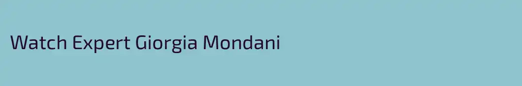 Watch Expert Giorgia Mondani